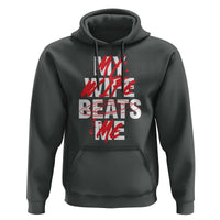 My Wife Beats Me Hoodie Funny Husband Birthday Anniversary - Wonder Print Shop