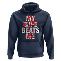 My Wife Beats Me Hoodie Funny Husband Birthday Anniversary - Wonder Print Shop