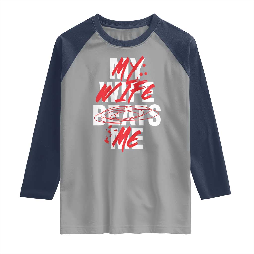 My Wife Beats Me Raglan Shirt Funny Husband Birthday Anniversary - Wonder Print Shop