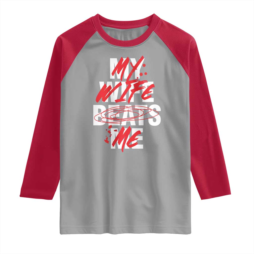 My Wife Beats Me Raglan Shirt Funny Husband Birthday Anniversary - Wonder Print Shop