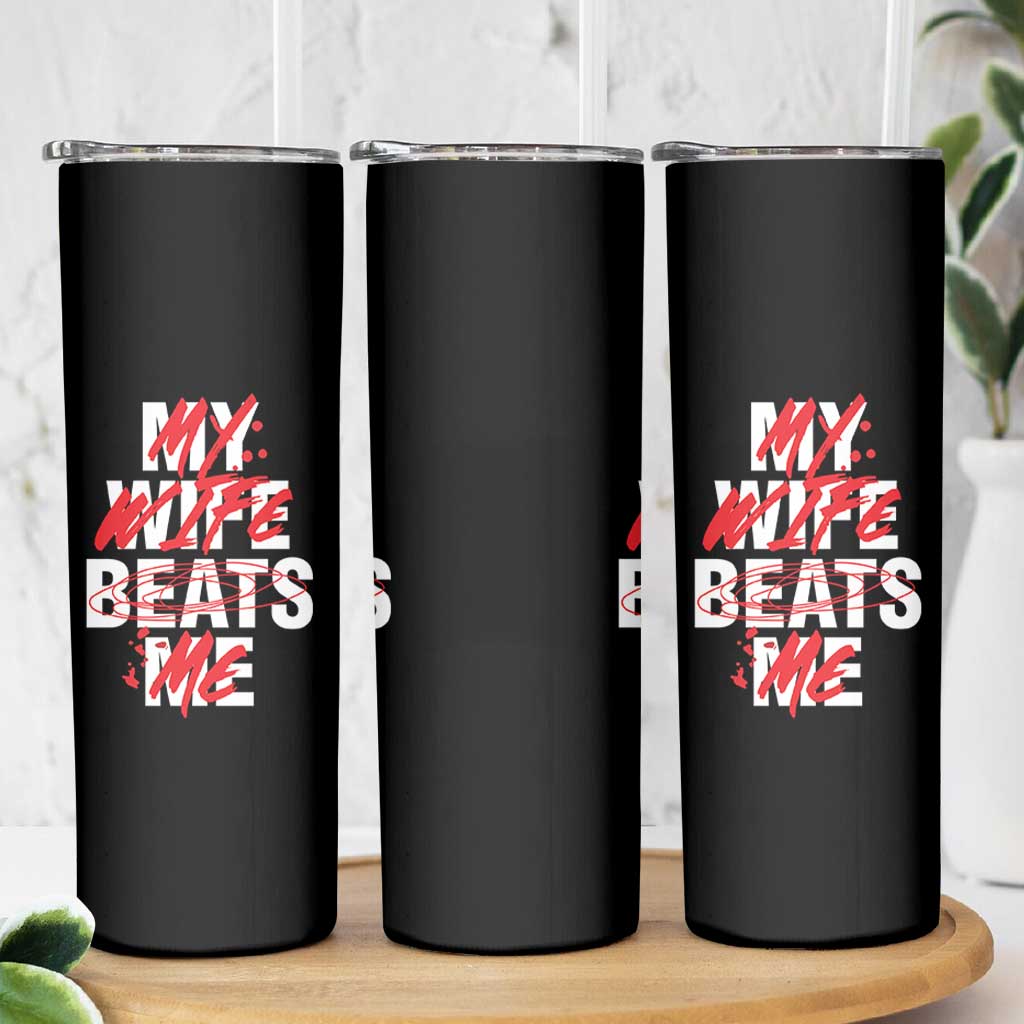 My Wife Beats Me Skinny Tumbler Funny Husband Birthday Anniversary - undefined