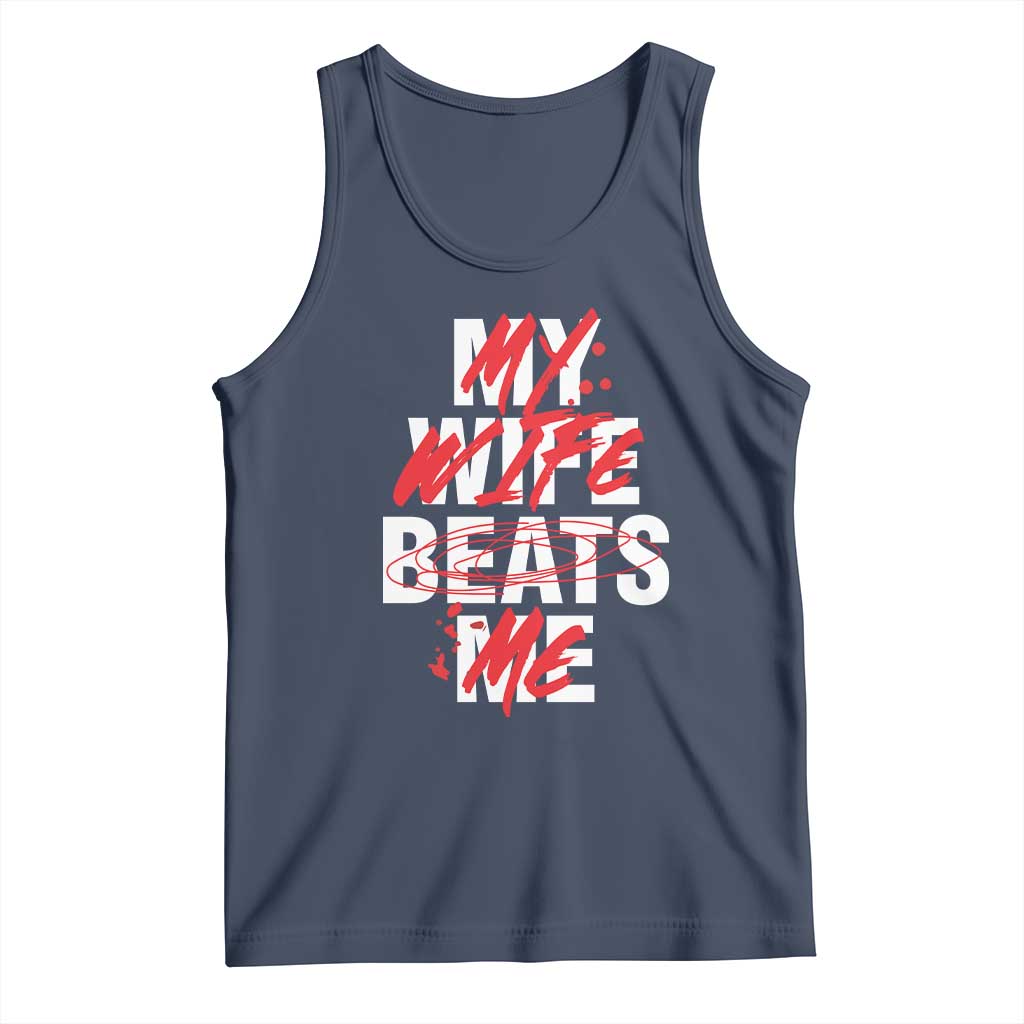 My Wife Beats Me Tank Top Funny Husband Birthday Anniversary - Wonder Print Shop