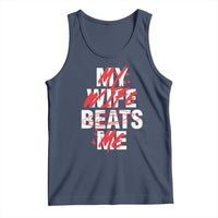 My Wife Beats Me Tank Top Funny Husband Birthday Anniversary - Wonder Print Shop