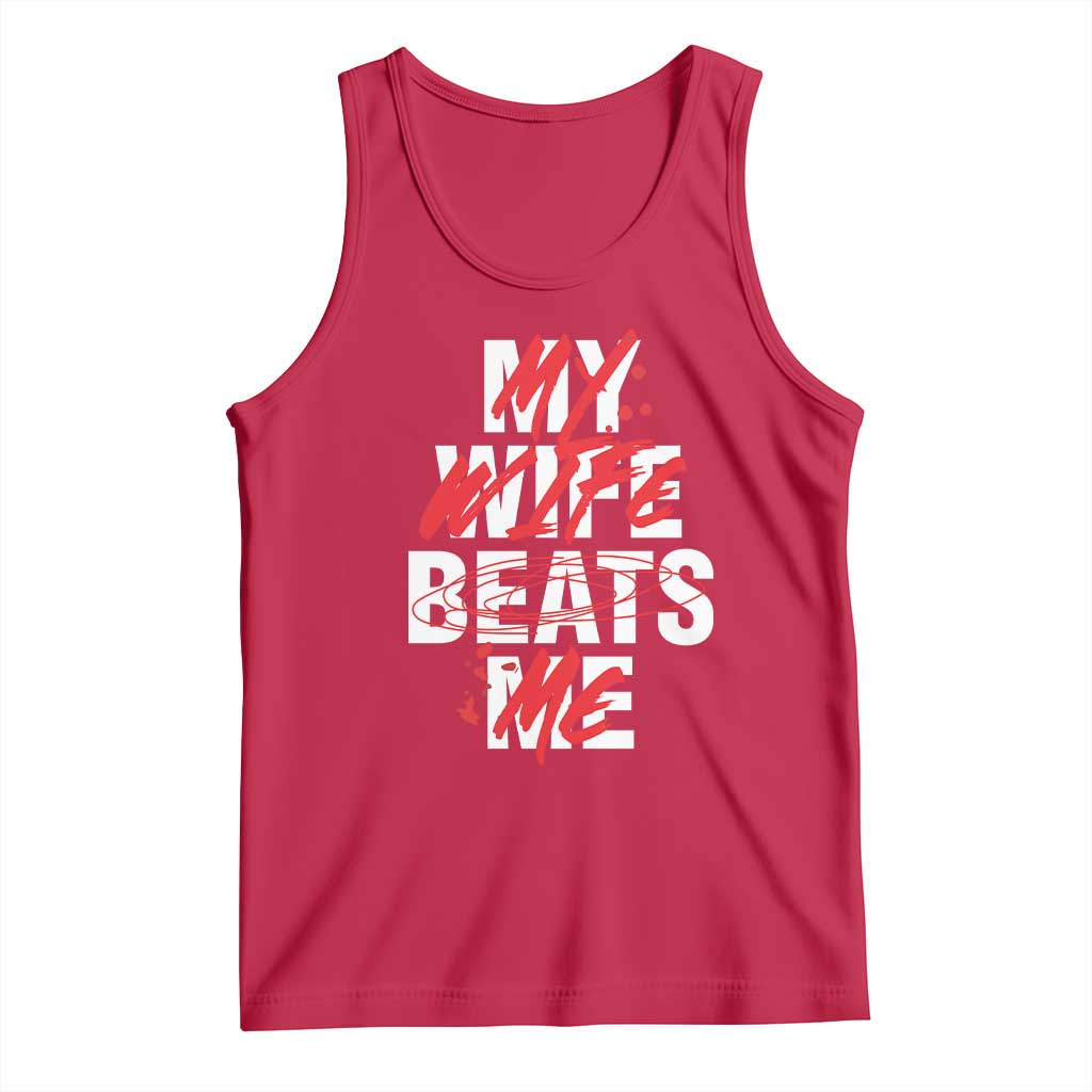 My Wife Beats Me Tank Top Funny Husband Birthday Anniversary - Wonder Print Shop