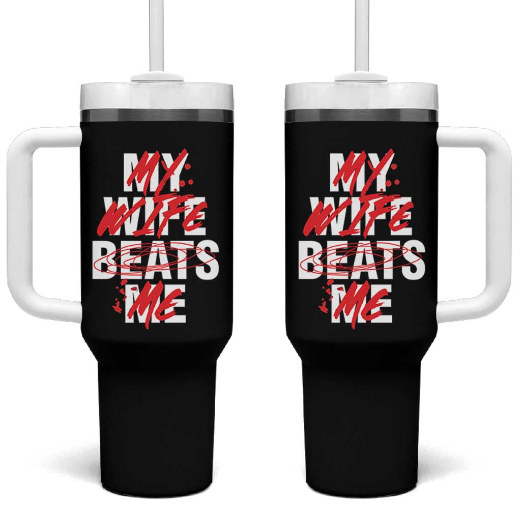 My Wife Beats Me Tumbler With Handle Funny Husband Birthday Anniversary - Wonder Print Shop