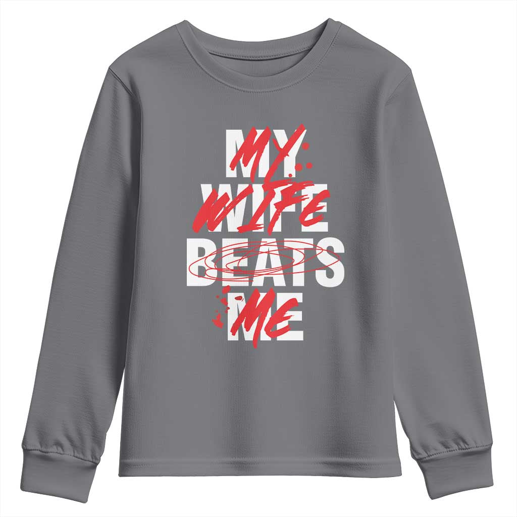 My Wife Beats Me Youth Sweatshirt Funny Husband Birthday Anniversary - Wonder Print Shop