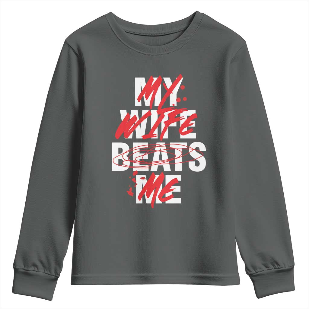 My Wife Beats Me Youth Sweatshirt Funny Husband Birthday Anniversary - Wonder Print Shop