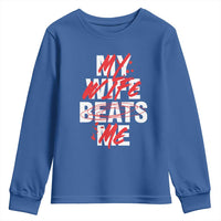My Wife Beats Me Youth Sweatshirt Funny Husband Birthday Anniversary - Wonder Print Shop