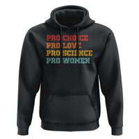 Pro Choice Pro Love Pro Science Pro Women Hoodie Retro Equal Rights - Wonder Print Shop