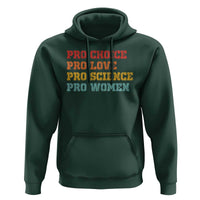 Pro Choice Pro Love Pro Science Pro Women Hoodie Retro Equal Rights - Wonder Print Shop