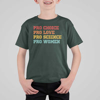 Pro Choice Pro Love Pro Science Pro Women T Shirt For Kid Retro Equal Rights - Wonder Print Shop