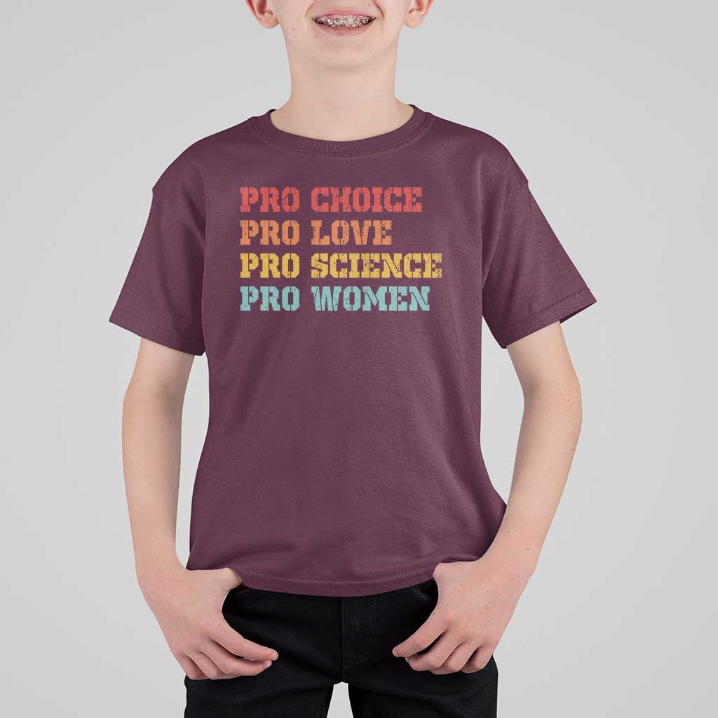 Pro Choice Pro Love Pro Science Pro Women T Shirt For Kid Retro Equal Rights - Wonder Print Shop