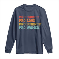 Pro Choice Pro Love Pro Science Pro Women Long Sleeve Shirt Retro Equal Rights - Wonder Print Shop