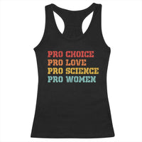 Pro Choice Pro Love Pro Science Pro Women Racerback Tank Top Retro Equal Rights - Wonder Print Shop