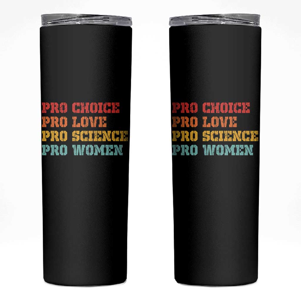 Pro Choice Pro Love Pro Science Pro Women Skinny Tumbler Retro Equal Rights - Wonder Print Shop