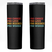 Pro Choice Pro Love Pro Science Pro Women Skinny Tumbler Retro Equal Rights - Wonder Print Shop