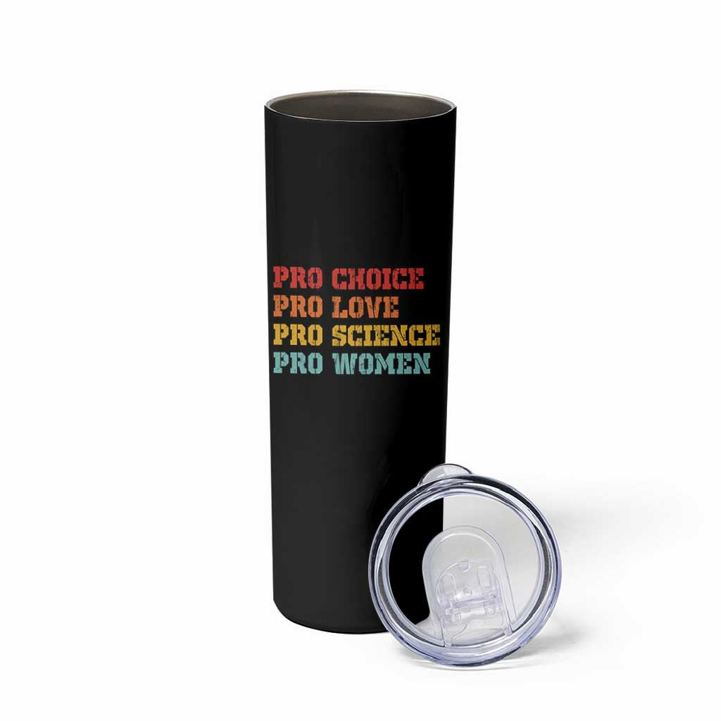 Pro Choice Pro Love Pro Science Pro Women Skinny Tumbler Retro Equal Rights - Wonder Print Shop