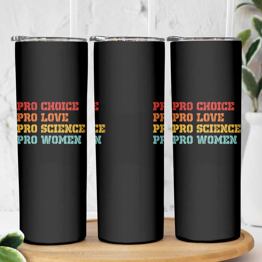 Pro Choice Pro Love Pro Science Pro Women Skinny Tumbler Retro Equal Rights - Wonder Print Shop