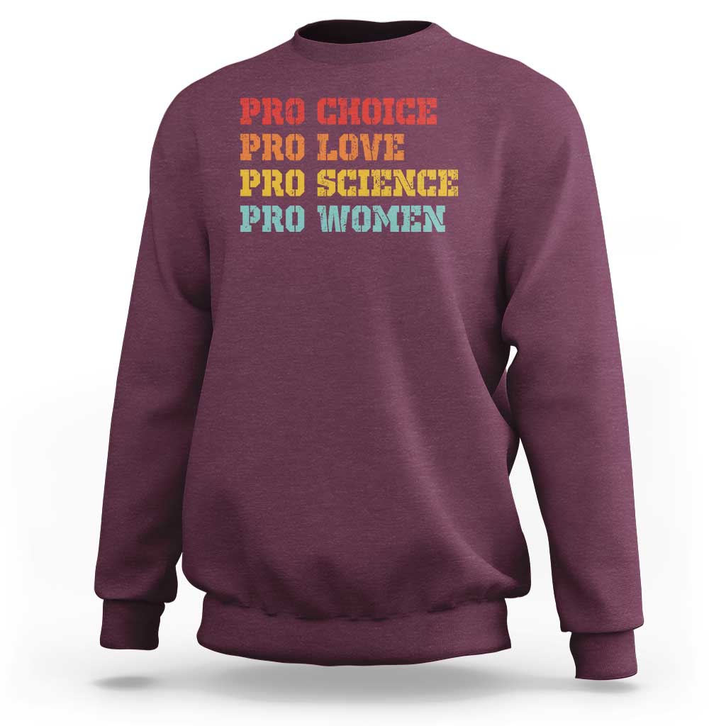 Pro Choice Pro Love Pro Science Pro Women Sweatshirt Retro Equal Rights - Wonder Print Shop
