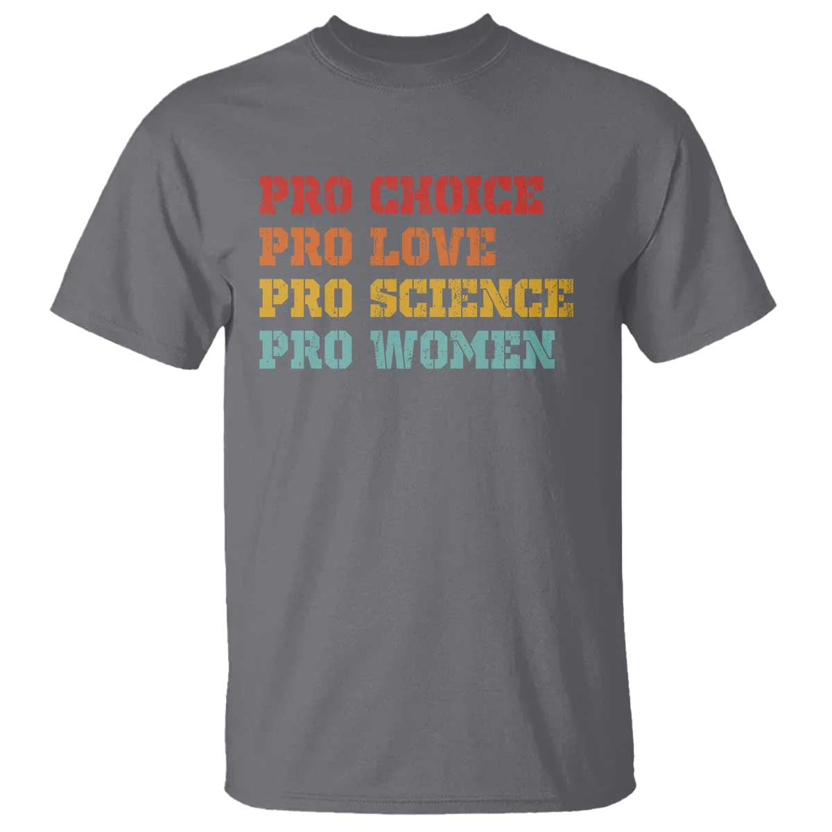 Pro Choice Pro Love Pro Science Pro Women T Shirt Retro Equal Rights - Wonder Print Shop