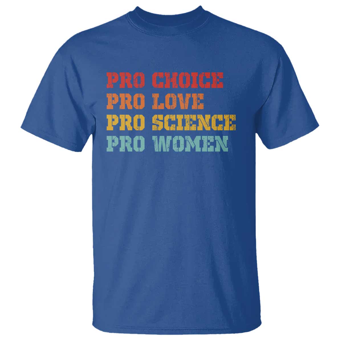 Pro Choice Pro Love Pro Science Pro Women T Shirt Retro Equal Rights - Wonder Print Shop