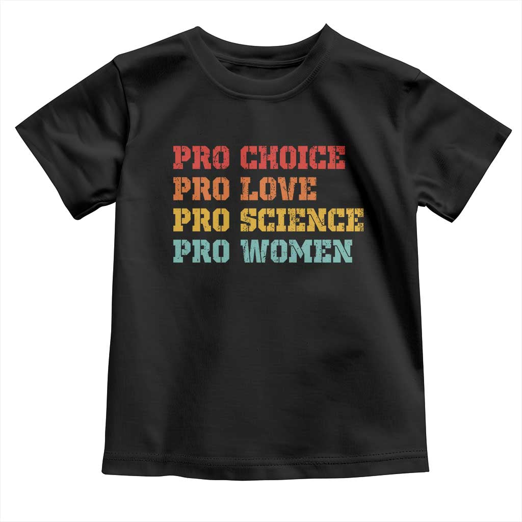 Pro Choice Pro Love Pro Science Pro Women Toddler T Shirt Retro Equal Rights - Wonder Print Shop