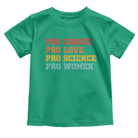Pro Choice Pro Love Pro Science Pro Women Toddler T Shirt Retro Equal Rights - Wonder Print Shop