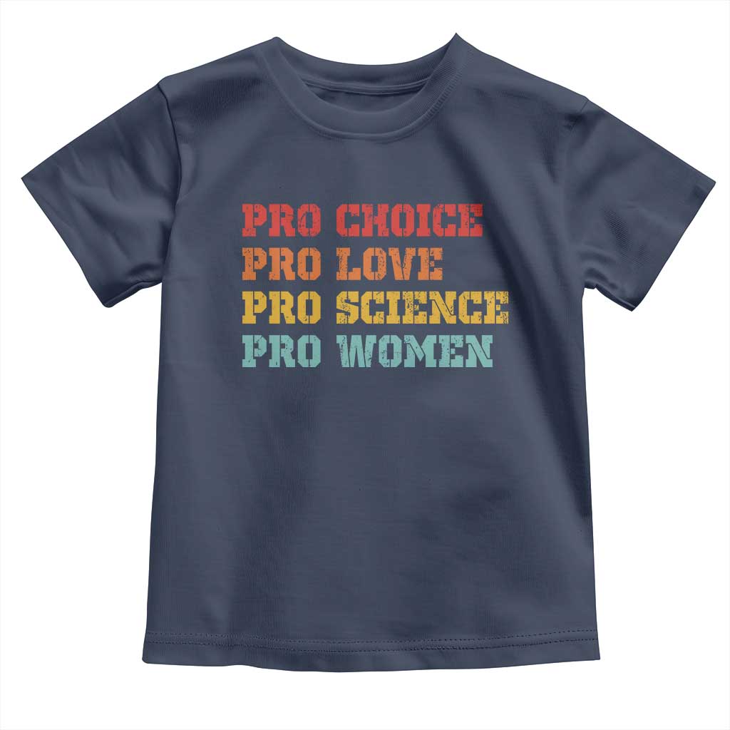 Pro Choice Pro Love Pro Science Pro Women Toddler T Shirt Retro Equal Rights - Wonder Print Shop