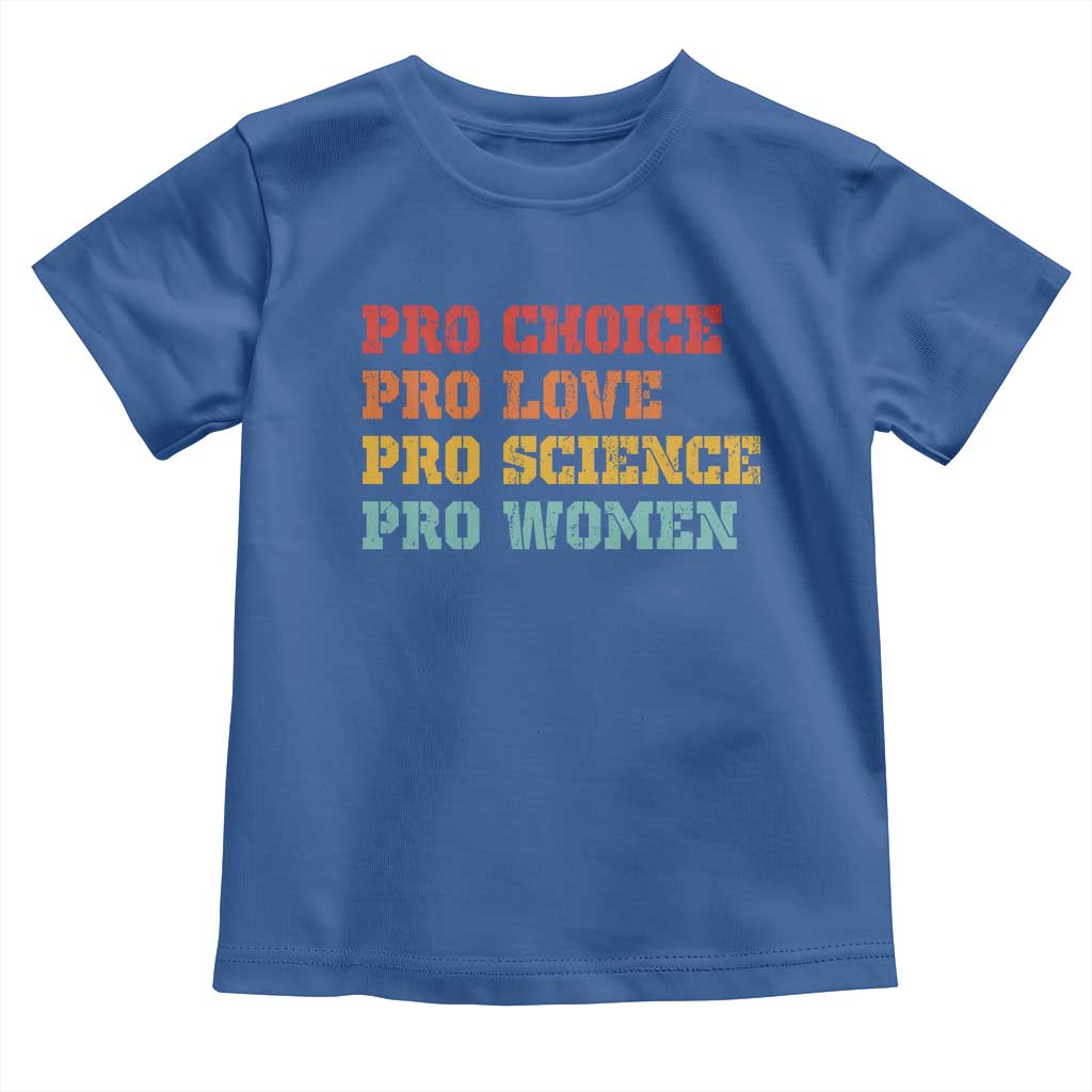 Pro Choice Pro Love Pro Science Pro Women Toddler T Shirt Retro Equal Rights - Wonder Print Shop
