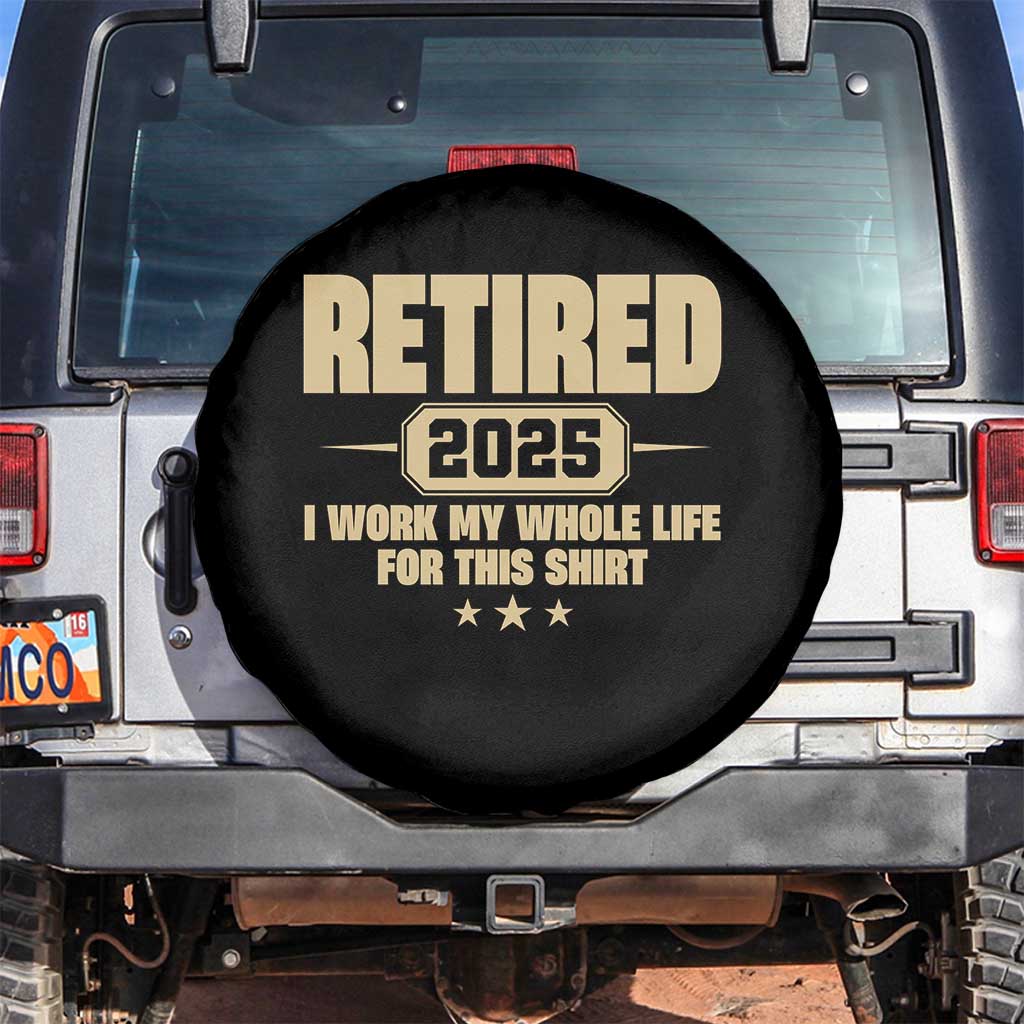 Retired Est 2025 Spare Tire Cover Retirement Worked Whole Life For This