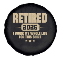 Retired Est 2025 Spare Tire Cover Retirement Worked Whole Life For This