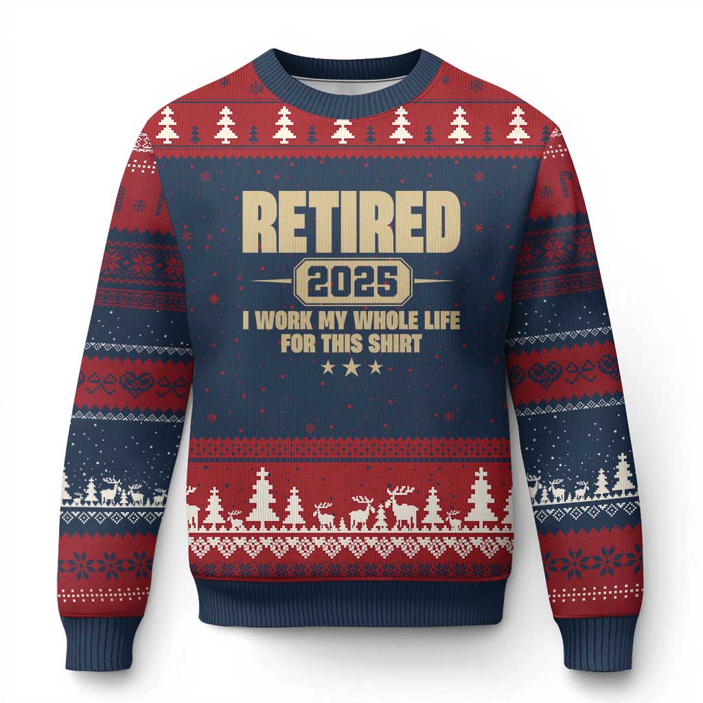 Retired Est 2025 Ugly Christmas Sweater Retirement Worked Whole Life For This - Wonder Print Shop