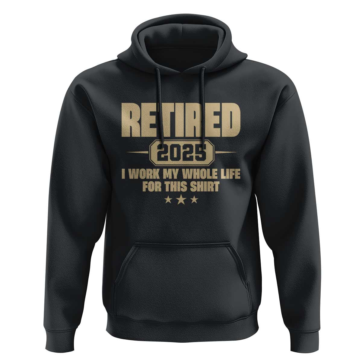 Retired Est 2025 Hoodie Retirement Worked Whole Life For This