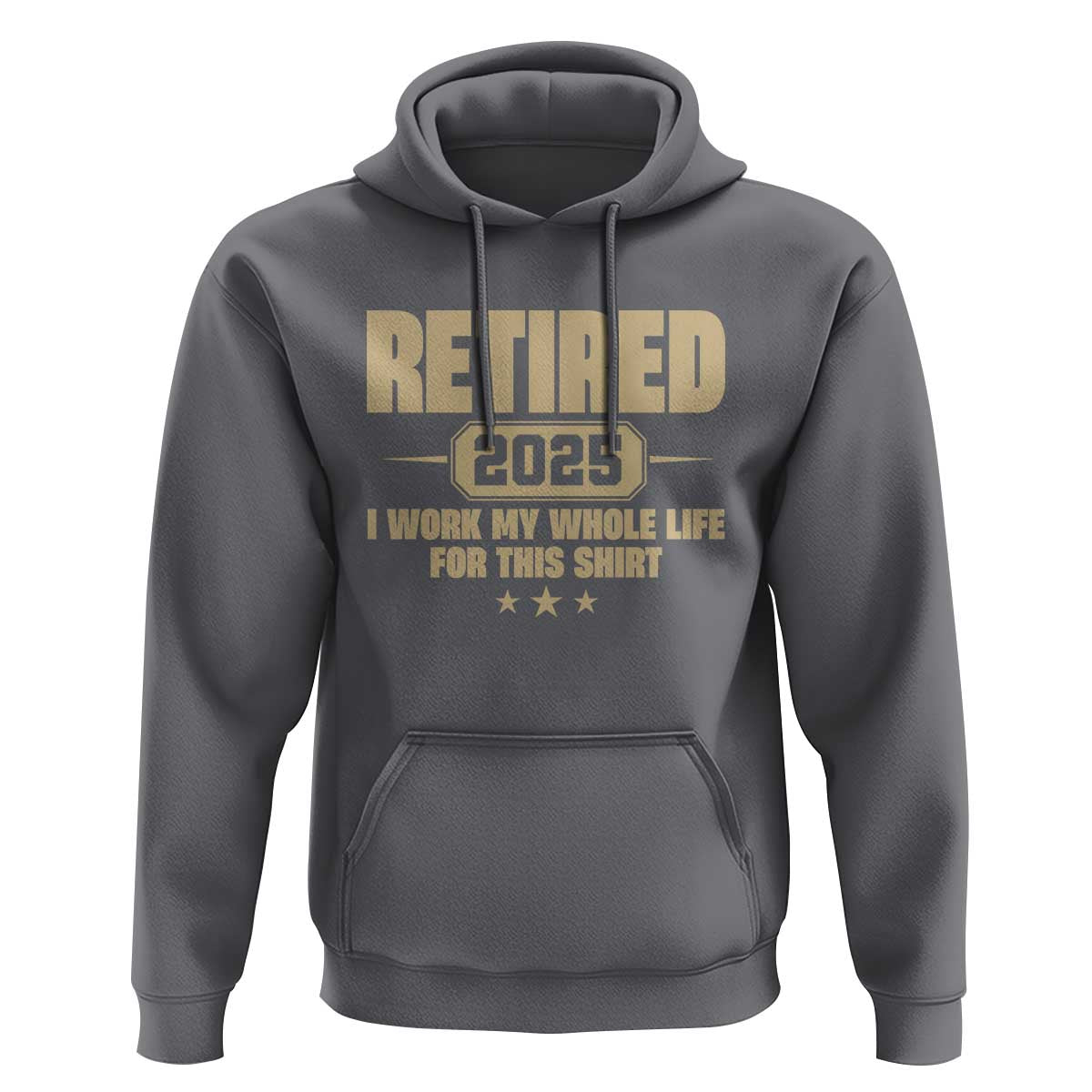 Retired Est 2025 Hoodie Retirement Worked Whole Life For This