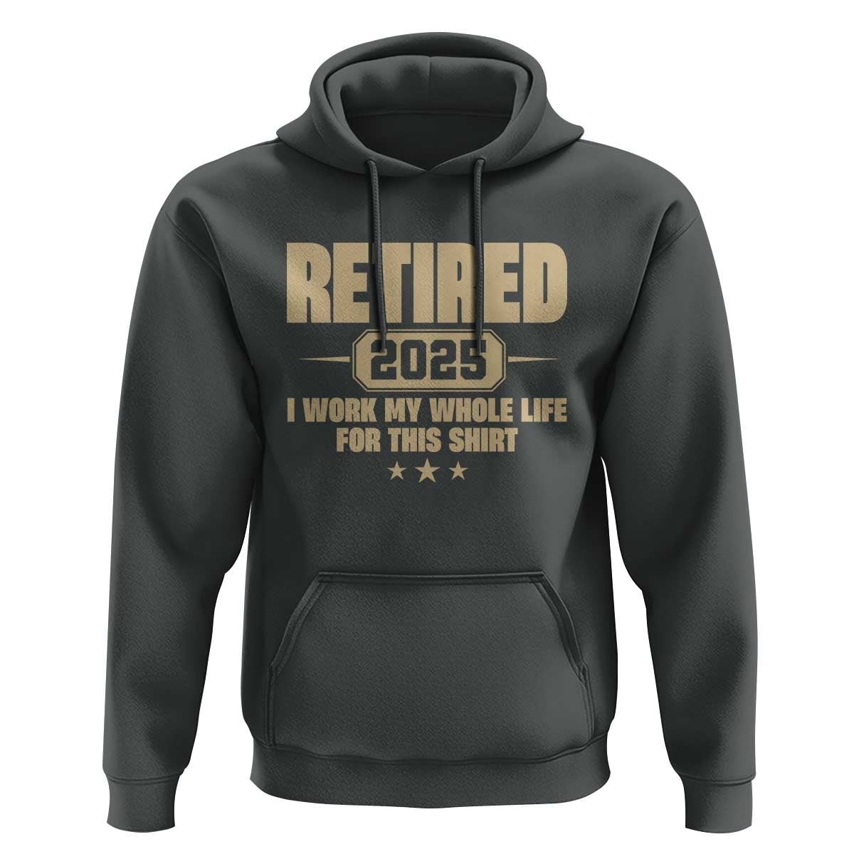 Retired Est 2025 Hoodie Retirement Worked Whole Life For This
