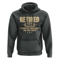 Retired Est 2025 Hoodie Retirement Worked Whole Life For This