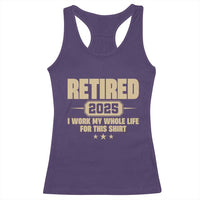 Retired Est 2025 Racerback Tank Top Retirement Worked Whole Life For This