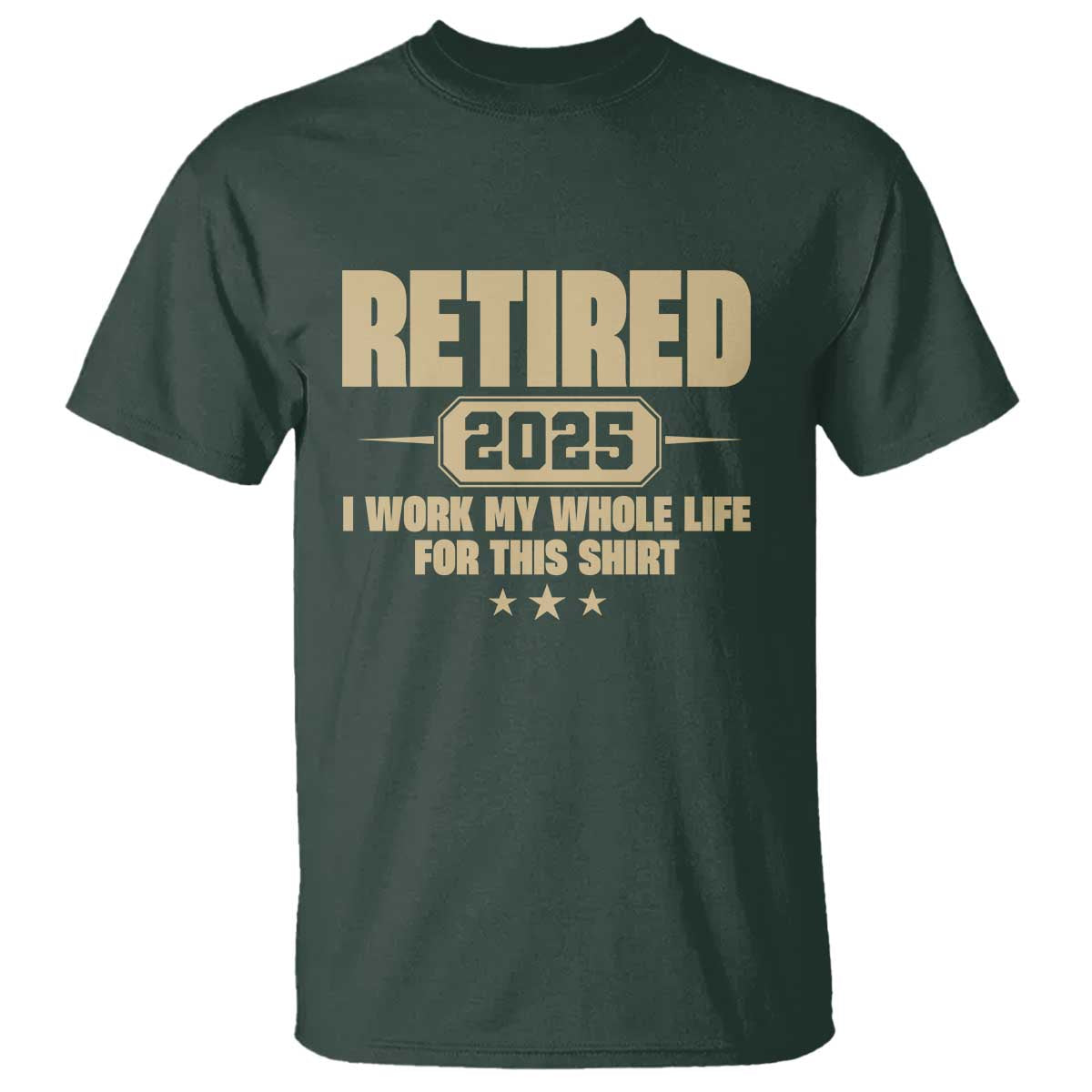 Retired Est 2025 T Shirt Retirement Worked Whole Life For This