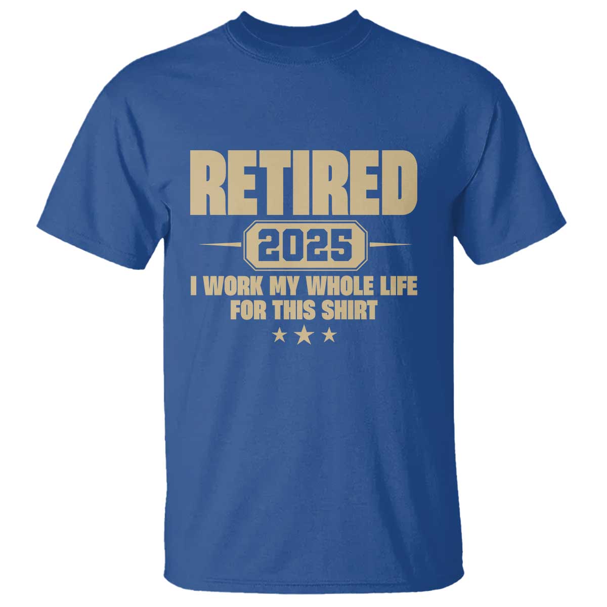 Retired Est 2025 T Shirt Retirement Worked Whole Life For This