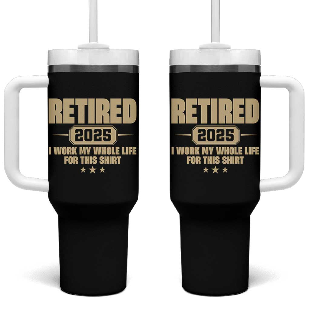 Retired Est 2025 Tumbler With Handle Retirement Worked Whole Life For This