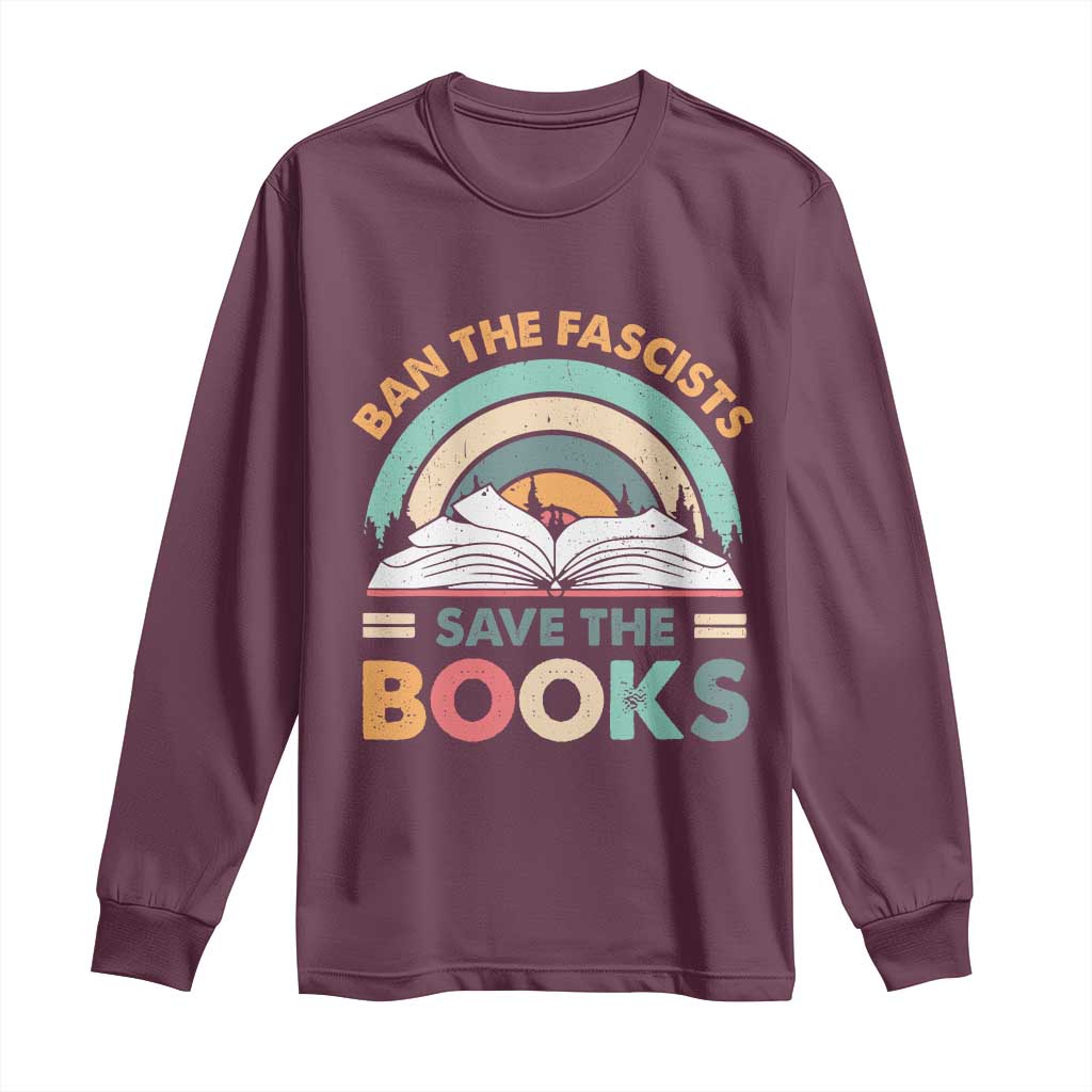 Ban The Fascists Save The Books Long Sleeve Shirt Funny Book Lovers Librarian Book Nerd