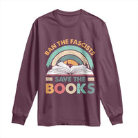 Ban The Fascists Save The Books Long Sleeve Shirt Funny Book Lovers Librarian Book Nerd
