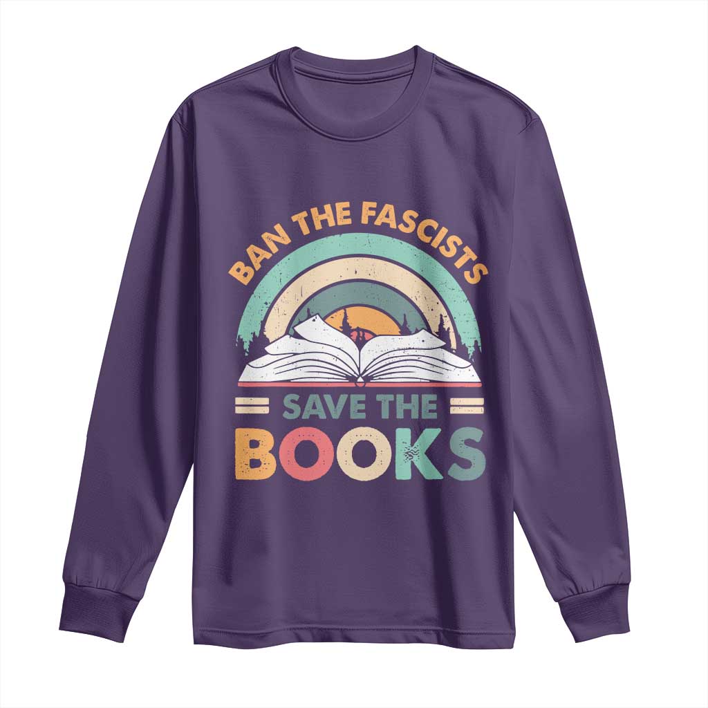 Ban The Fascists Save The Books Long Sleeve Shirt Funny Book Lovers Librarian Book Nerd