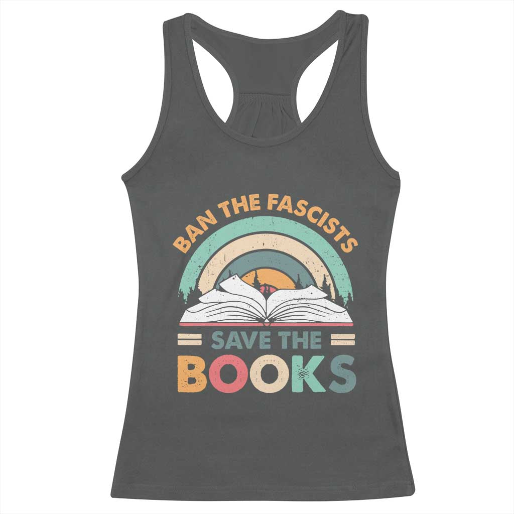 Ban The Fascists Save The Books Racerback Tank Top Funny Book Lovers Librarian Book Nerd