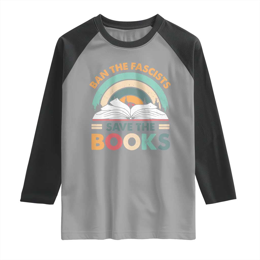 Ban The Fascists Save The Books Raglan Shirt Funny Book Lovers Librarian Book Nerd