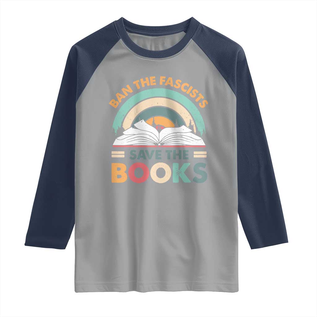 Ban The Fascists Save The Books Raglan Shirt Funny Book Lovers Librarian Book Nerd
