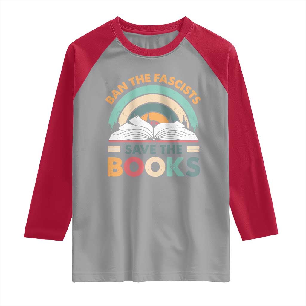 Ban The Fascists Save The Books Raglan Shirt Funny Book Lovers Librarian Book Nerd