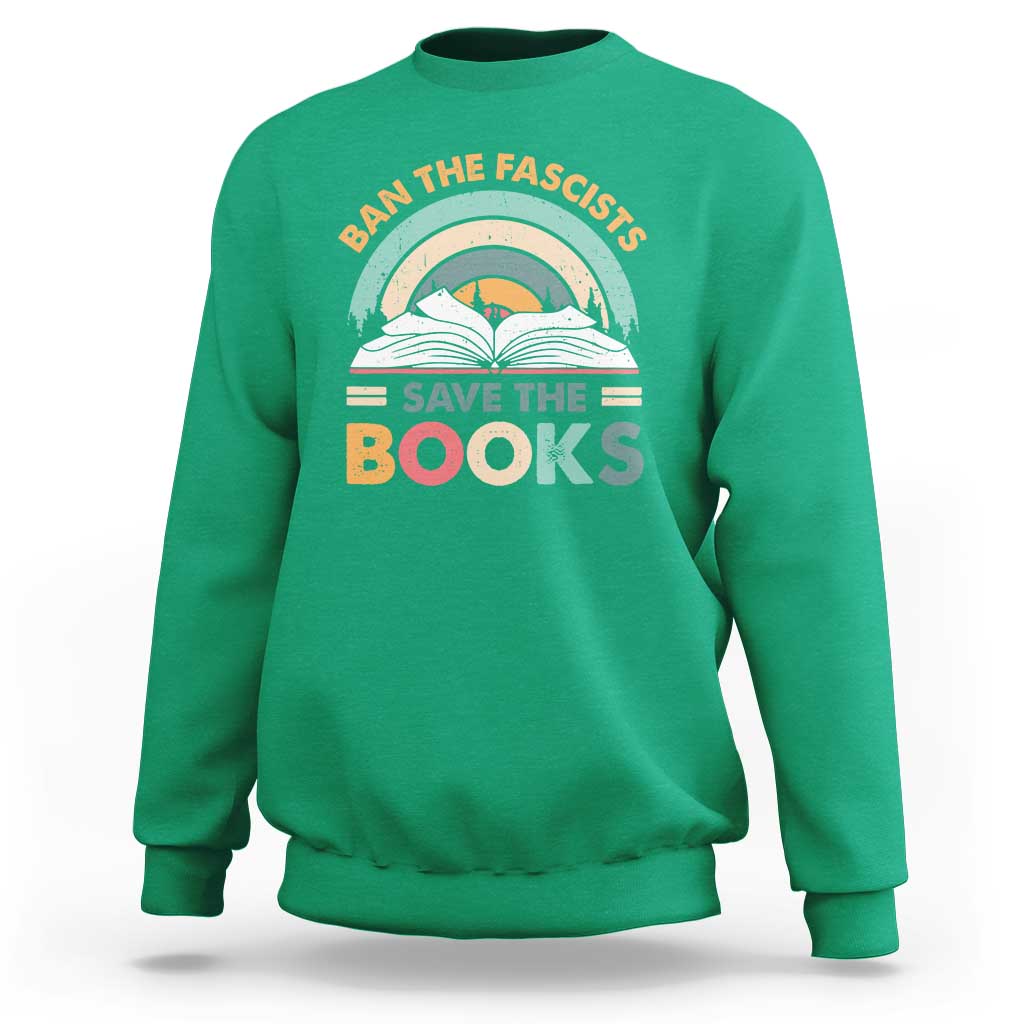Ban The Fascists Save The Books Sweatshirt Funny Book Lovers Librarian Book Nerd