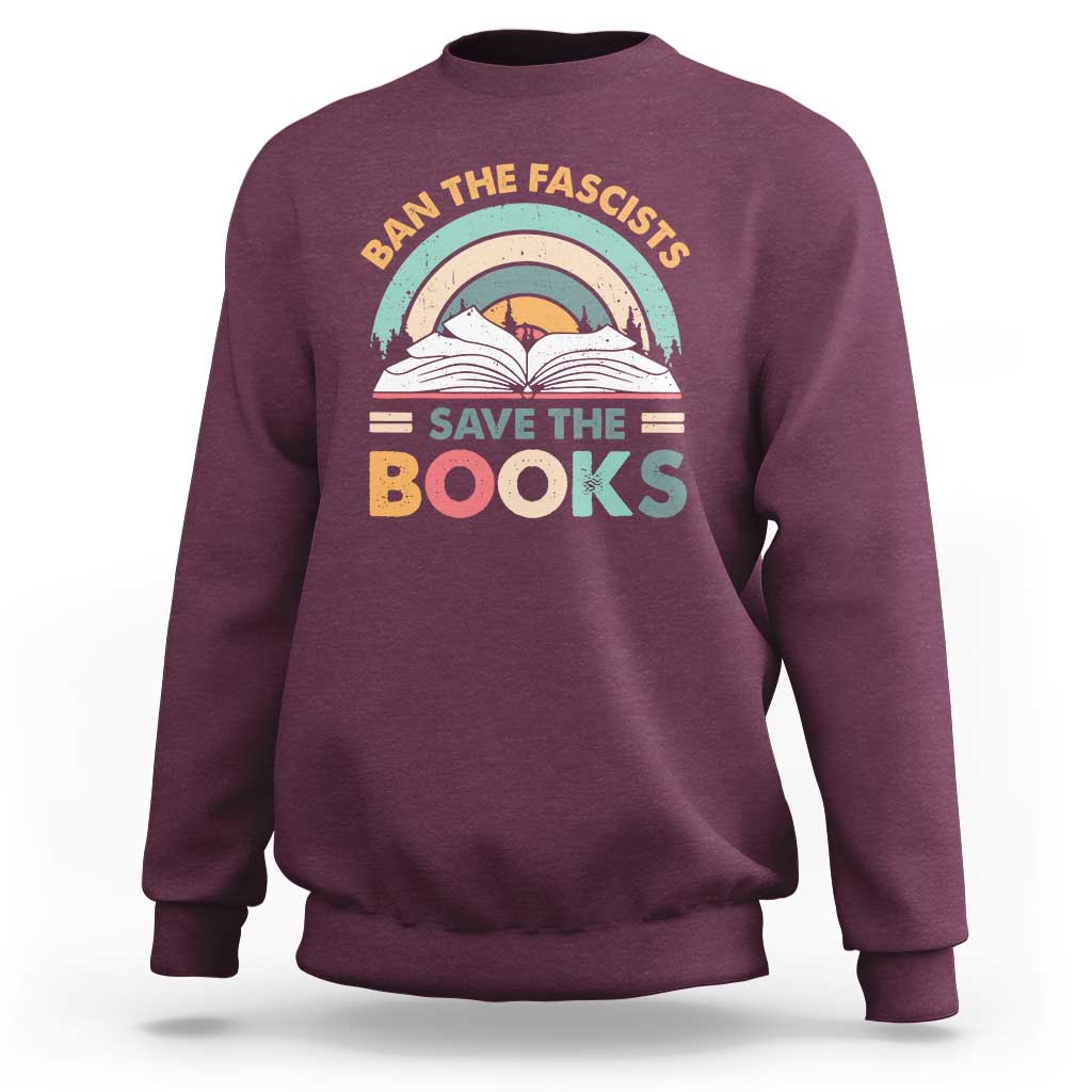 Ban The Fascists Save The Books Sweatshirt Funny Book Lovers Librarian Book Nerd