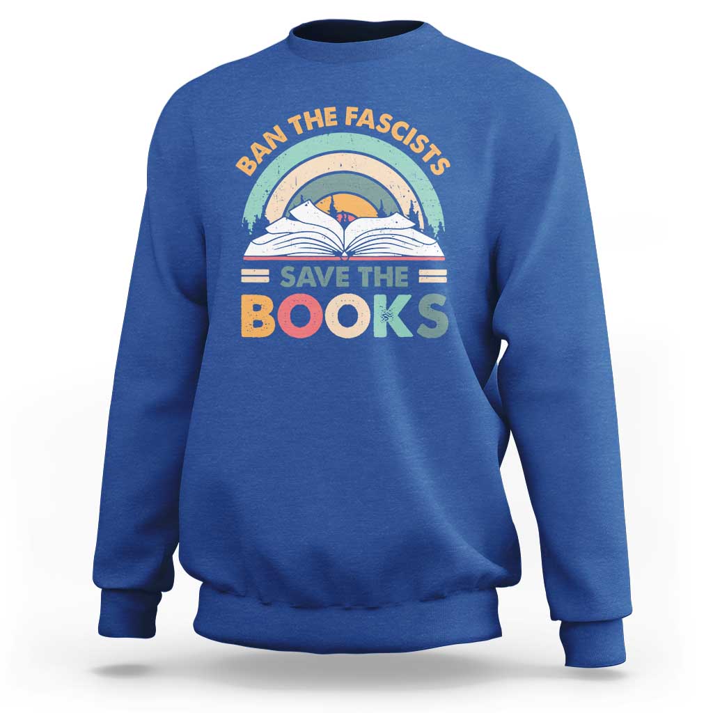 Ban The Fascists Save The Books Sweatshirt Funny Book Lovers Librarian Book Nerd